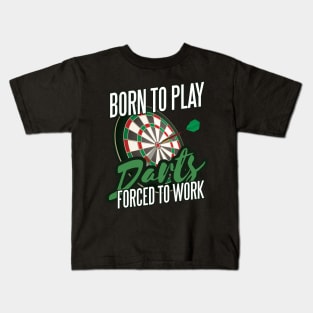 Darts, Born to Play, Forced to Work Kids T-Shirt